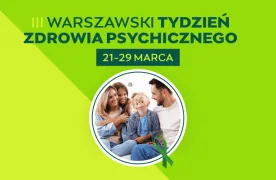 III Warszawski Tydzień Zdrowia Psychicznego 